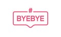 Goodbye text hashtag vector element word. BYEBYE symbol illustration bye quote Royalty Free Stock Photo