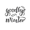 Goodbye winter hand writing text. Calligraphy, lettering design. Typography for greeting cards, posters, banners. Isolated vector