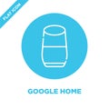 google home icon vector from smart home collection. Thin line google home outline icon vector illustration. Linear symbol for use