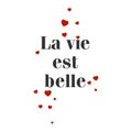 La vie est belle, French means Life is Beautiful Royalty Free Stock Photo
