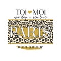 TOI-MOI, French is means new day-new love paris