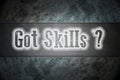 Got Skills Concept