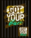 Got your back motivational stroke typepace design, Short phrases quotes, typography, slogan grunge