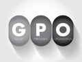 GPO Group Purchasing Organization - entity that is created to leverage the purchasing power of a group of businesses to obtain