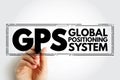 GPS Global Positioning System - global navigation satellite system that provides geolocation and time information to a GPS
