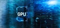 GPU Graphic Processor Hardware Tech. 3d Electronic Circuit Board Chip