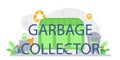 Grabage collector typographic header. Cleaning worker emtying bin container