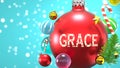 Grace and Xmas holidays, pictured as abstract Christmas ornament ball with word Grace to symbolize the connection and importance