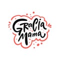 Gracia Mama. Hand drawn calligraphy text. Celebration mother day.
