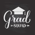 Grad squad calligraphy hand lettering with graduation cap on chalkboard background. Funny graduation quote typography