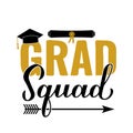Grad squad calligraphy hand lettering with graduation hat. Funny graduation quote typography poster. Vector template for