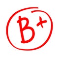 Grade result B plus. Hand drawn vector grade B plus in red circle. Test exam mark report