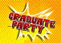 Graduate Party - Comic book style words.