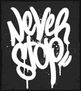 Graffiti Tag Never Stop typography, Motivational t-shirt print Royalty Free Stock Photo