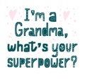 Grandma. What`s your superpower. Hand drawn lettering. Card phrase Royalty Free Stock Photo