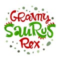 Granny Saurus Rex quote. Fun handdrawn Dinosaur style lettering vector logo