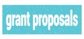 Grant proposals text written on blue stamp sign