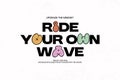 Ride Your Own Wave - Motivational Typography with Abstract Elements Royalty Free Stock Photo
