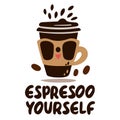 graphics of a cup with coffee and the inscription espresso yourself