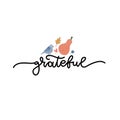 Grateful - lettering message with pumpkin and bird. Decorated autumn Hand drawn phrase. Handwritten modern line Royalty Free Stock Photo