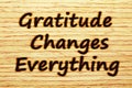 Gratitude Changes Everything Gratefulness Concept Royalty Free Stock Photo