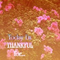 Gratitude inspirational quote. Today I`m thankful for Royalty Free Stock Photo