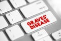 Graves\' Disease is an immune system disorder that results in the overproduction of thyroid hormones, text concept button on Royalty Free Stock Photo