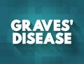 Graves\' Disease is an immune system disorder that results in the overproduction of thyroid hormones, text concept for Royalty Free Stock Photo