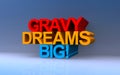 gravy dreams big on blue