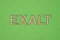 Gray word exalt from small wooden letters Royalty Free Stock Photo