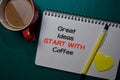Great Ideas Start With Coffee write on a book isolated on Office Desk