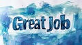 Great Job text on blue watercolor background, artistic design Royalty Free Stock Photo