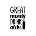 Great minds drink alike- funny text with beer mug.