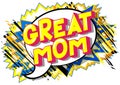 Great Mom - Comic book style words. Royalty Free Stock Photo