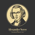 Great Russian composer. Alexander Serov was a Russian composer and music critic. He is notable as one of the most important music