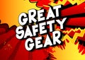 Great Safety Gear - Comic book style words.