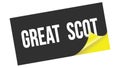 GREAT  SCOT text on black yellow sticker stamp Royalty Free Stock Photo