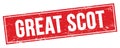 GREAT SCOT text on red grungy rectangle stamp Royalty Free Stock Photo