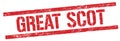 GREAT SCOT text on red grungy rectangle stamp Royalty Free Stock Photo