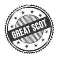 GREAT SCOT text written on black grungy round stamp Royalty Free Stock Photo