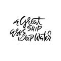 A great ship asks deep waters. Hand drawn dry brush lettering. Ink illustration. Modern calligraphy phrase. Vector