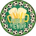 Great soccer event this year, public viewing sign with soccer ball and beer, super grunge sign,vector