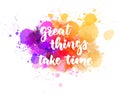 Great things take time handlettering calligraphy