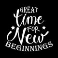 Great time for great new beginnings.