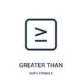 greater than icon vector from math symbols collection. Thin line greater than outline icon vector illustration