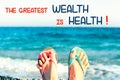 The greatest wealth is health. Motivational inspirational quote.