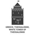 Greece, Thessaloniki, White Tower Of Thessaloniki travel landmark vector illustration
