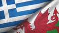 Greece and Wales two flags textile cloth, fabric texture