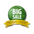 Green button and ribbon with words `Big Sale Today Only` Royalty Free Stock Photo