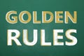 Green chalkboard with phrase GOLDEN RULES